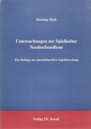 Muth, Henning: Untersuchungen zur Spielkultur Nordostbrasiliens. Ein Beitrag zur interkulturellen Spielforschung. 