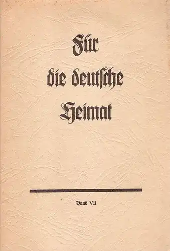 Arbeitsgemeinschaft Deutscher Heimat-, Wander- und Naturschutzbünde, Stuttgart (Hrsg.): Für die deutsche Heimat. Bd. VII. 
