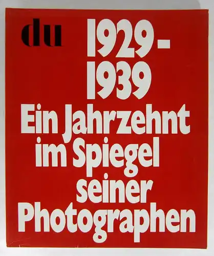 Gasser, Manuel (Red.): du. Kulturelle Monatsschrift. 28. Jahrgang. Juli 1968. Thema: 1929-1939. Ein Jahrzehnt im Spiegel seiner Photographen. 