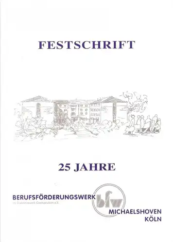 Berufsförderungswerk  Michaelshoven im Coenaculum Köln e.V. (Hrsg.): Festschrift 25 Jahre Berufsförderungswerk  Michaelshoven im Diakoniewerk Coenaculum Köln e.V. (bfw). 1970 - 1995. 