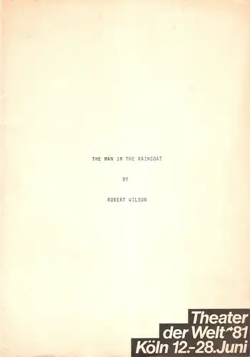 Wilson, Robert: The Man in the Raincoat. Theater der Welt '81. Köln 12.-28. Juni. 