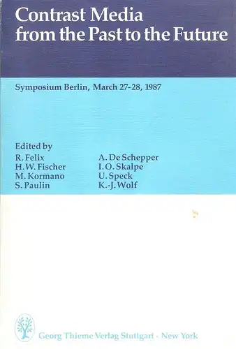 Felix, Roland (Hrsg.): Contrast media from the past to the future. Symposium Berlin, 27-28th March, 1987. 