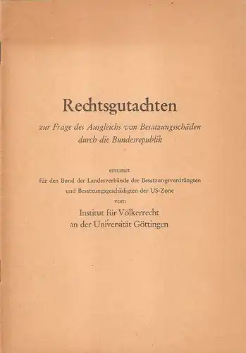 Erler, Georg / Kruse, Hans: Rechtsgutachten zur Frage des Ausgleichs von Besatzungsschäden duch die Bundesrepublik; erstattet für den Bund der Landesverbände der Besatzungsverdrängten und Besatzungsgeschädigten.. 