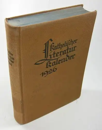 Dorneich, Julius (Hrsg.): Katholischer Literaturkalender. Begründed von Heinrich Reiter. Fünfzehnter Jahrgang. 1926. 