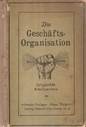 (Martschink, Rudolf): Die Geschäftsorganisation. Zeitgem. Arbeitsweisen. 