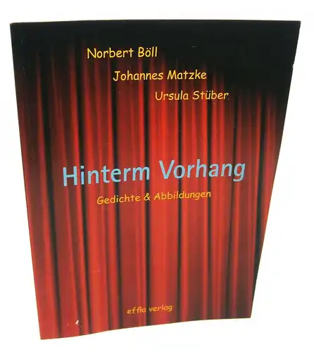 Böll, Norbert / Matzke, Johannes / Stüber, Ursula: Hinterm Vorhang. Gedichte & Abbildungen. 