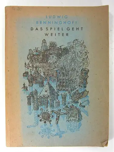 Benninghoff, Ludwig: "Das Spiel geht weiter". Betrachtungen nach einem Untergang. 