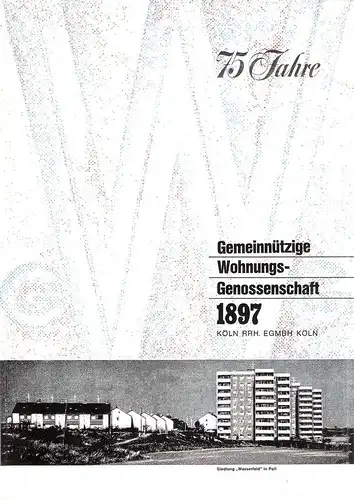 Gemeinnützige Wohnungsgenossenschaft 1897 Köln rrh. eGmbH, Köln (Hrsg.): 75 Jahre Gemeinnützige Wohnungsgenossenschaft 1897 Köln rrh. eGmbH, Köln. 