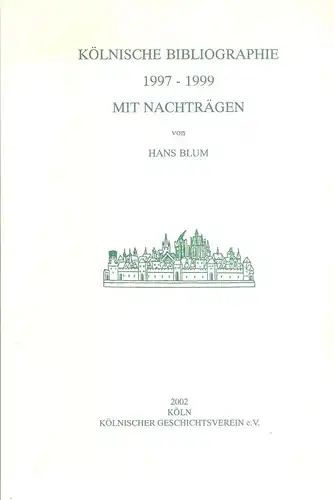 Blum, Hans: Kölnische Bibliographie 1997-1999 : Mit Nachträgen. 