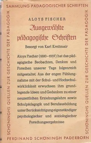 Fischer, Aloys: Ausgewählte pädagogische Schriften. (Besorgt von Karl Kreitmair). (Schöninghs Sammlung pädagogischer Schriften). 