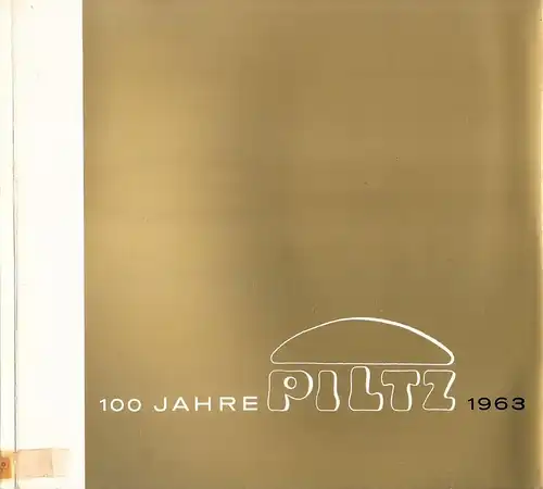 Fr. Piltz & Sohn (Hrsg.): 100 Jahre Piltz. (1863 - 1963). 
