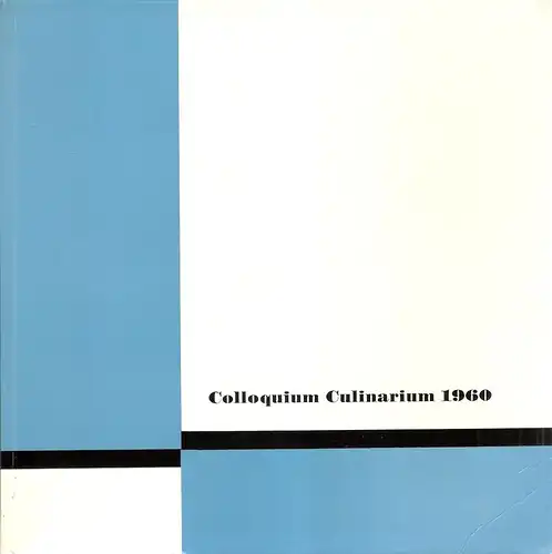 Maggi GmbH (Singen (Hohentwiel)): Colloquium Culinarium 1960. (Schriftenreihe der Maggi-Gesellschaft mit beschränkter Haftung ; 4). 