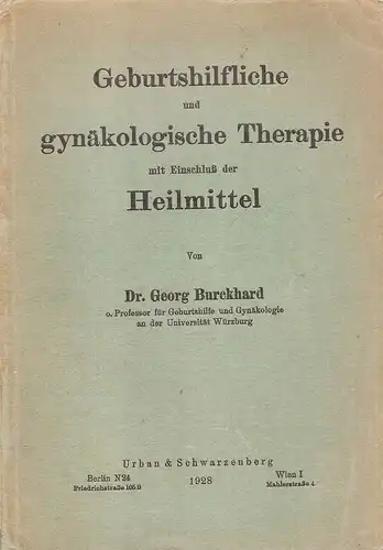 Burckhard, Georg: Geburtshilfliche und gynäkologische Therapie mit Einschluss der Heilmittel. 
