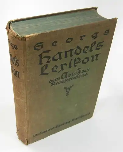 Div. Autoren: Georgs Handels-Lexikon. Ausgabe in einem Bande. Mitarbeiter: Max Behrend, Arthur Benz u.v.a. 