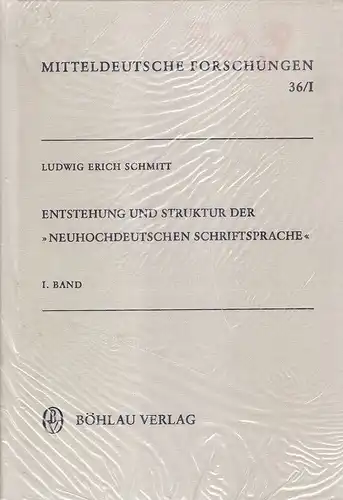 Schmitt, Ludwig Erich: Untersuchungen zu Entstehung und Struktur der "neuhochdeutschen Schriftsprache". Bd. 1, Sprachgeschichte des Thüringisch Obersächsischen im Spätmittelalter : d. Geschäftssprache von 1300.. 