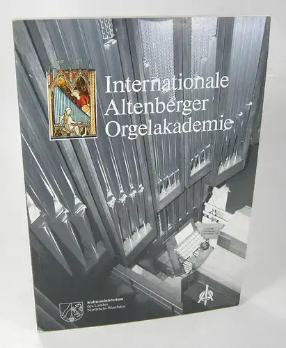 Haake, Felix - Lamka, Arthur (Red.): Internationale Altenberger Orgelakademie. Festschrift anläßlich der 5. Internationalen Altenberger Orgelakademie im August 1992. 