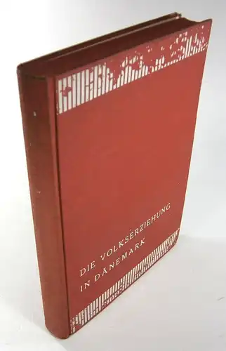 Boje, Andreas / Borup, Ernst J. / Rützenbeck, Holger u.a: Die Volkserziehung in Dänemark. Aus dem Dänischen von Ellen Hoffmeyer. (Pädagogik des Auslands, Band V). 