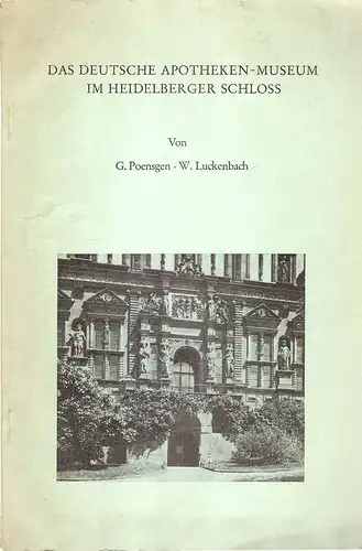 Poensgen, Georg / Luckenbach, Werner: Das deutsche Apotheken-Museum im Ottheinrichsbau und Ludwigsbau des Heidelberger Schlosses. (Sonderdruck aus Heidelberger Jahrbücher ; 16, S. 63-93).