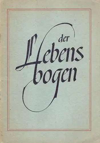Kulla, Hans: Der Lebensbogen. Lieder u. Gesänge f. Geburt u. Taufe, Verlobg u. Hochzeit, Tod u. Begräbnis. 
