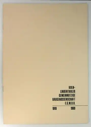 Köln-Lindenthaler Gemeinnützige Baugenossenschaft E.G.m.b.H. (Hg.): 50 Jahre. 1919-1969. 