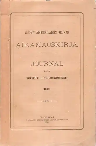 Suomalais-Ugrilainen Seura (Hrsg.): Suomalais-Ugrilaisen Seuran aikakauskirja. Journal de la Société Finno-Ougrienne. Nr. XII. 