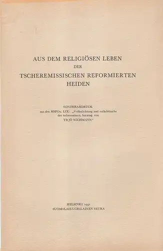 Wichmann, Yrjö (Hrsg.): Aus dem religiösen Leben der tscheremissischen, reformierten Heiden (Sonderabdruck aus d. MSFOu., LIX: Volksdichtung u. Volksbräuche der Tscheremissen. 