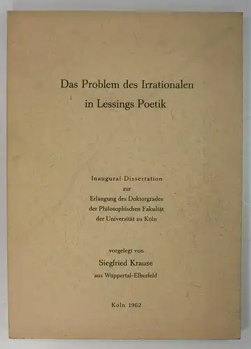 Krause, Siegfried: Das Problem des Irrationalen in Lessings Poetik. (Dissertation). 