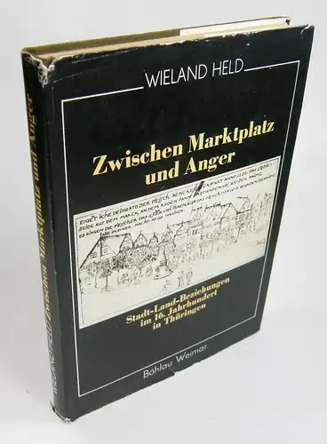 Held, Wieland: Zwischen Marktplatz und Anger. Stadt-Land-Beziehungen im 16. Jahrhundert in Thüringen. 