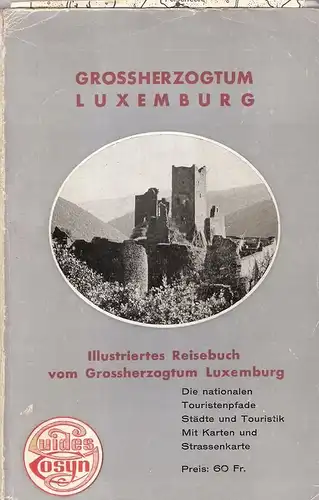 Cosyn, Paul / Office national du tourisme (Luxembourg): Das Grossherzogtum Luxemburg . Erster Teil, Die internationalen Touristenpfade . Zweiter Teil, Städte und Touristik. (Guides Cosyn). 