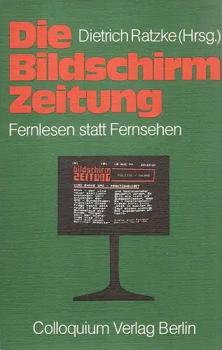 Ratzke, Dietrich: Die Bildschirm-Zeitung. Fernlesen statt Fernsehen. 