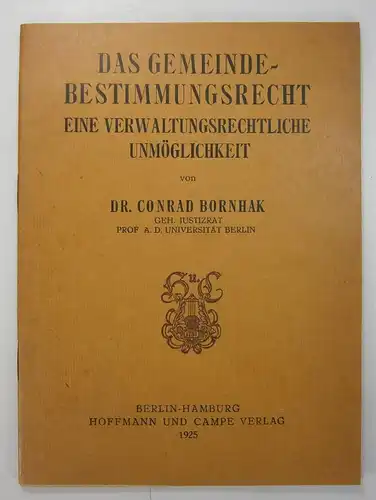 Bornhak, Conrad: Das Gemeindebestimmungsrecht. Eine verwaltungsrechtliche Unmöglichkeit. (Beiträge zur Prohibitionsfrage, IV). 