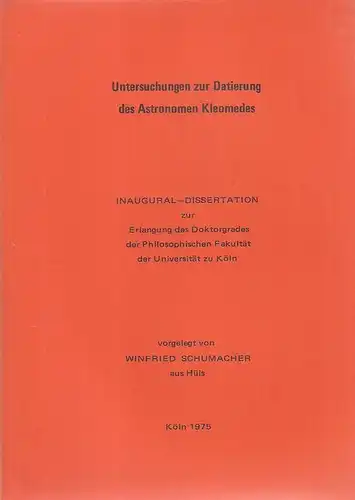 Schumacher, Winfried: Untersuchungen zur Datierung des Astronomen Kleomedes. (Dissertation). 