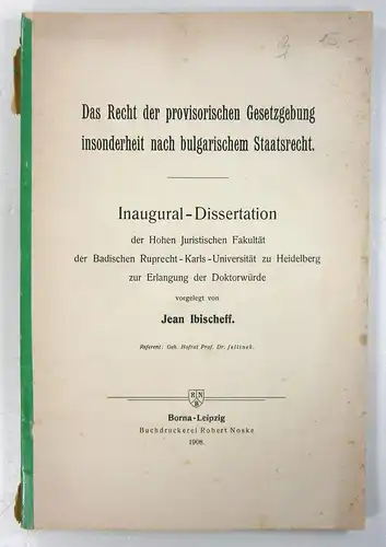 Ibischeff, Jean: Das Recht der provisorischen Gesetzgebung insonderheit nach bulgarischem Staatsrecht. Dissertation. 