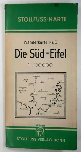 Stollfuss-Verlag (Hg.): Die Süd-Eifel. Wanderkarte Nr. 5. 3. Teil des Eifelkartenwerkes - 1:100 000. 