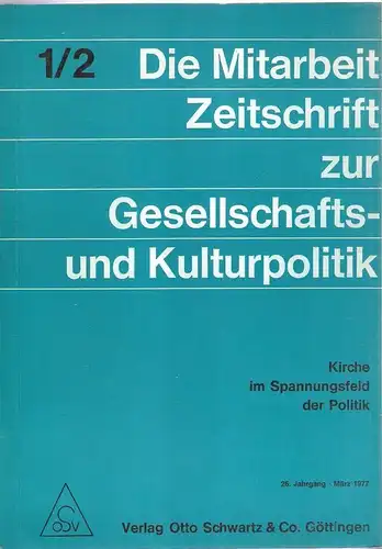 Beckmann, Joachim (u.a.) (Hrsg.): Kirche im Spannungsfeld der Politik. (Die Mitarbeit. Zeitschrift zur Gesellschafts- und Kulturpolitik. 26. Jg., März 1977. Heft 1/2). 
