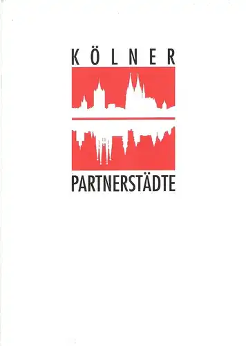 Stadt Köln / Büro d. Oberbürgermeisters (Hrsg.): Kölner Partnerstädte. 