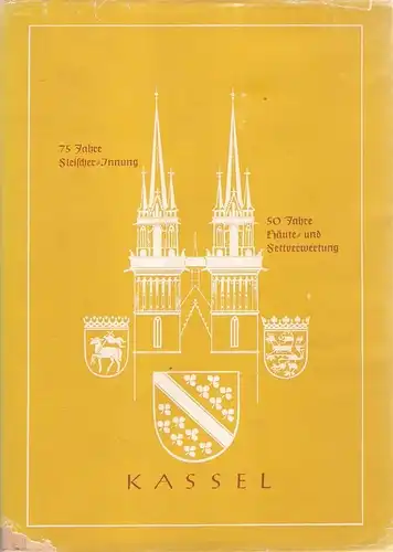 Hartmann, Wilhelm / Schüler, Wolfgang: 75 Jahre Kasseler Fleischer Innung. Eine geschichtl. Betrachtung.  Beigefügt: 50 Jahre Häute  und Fettverwertung, Wirtschafts , Spar.. 