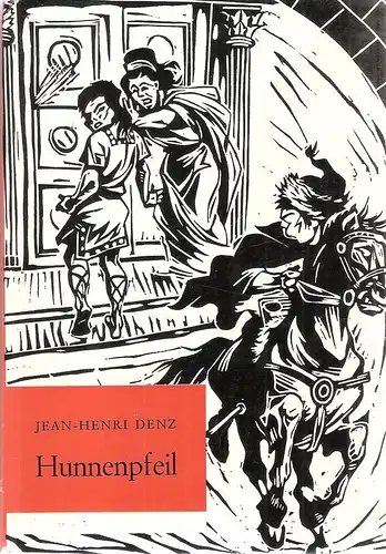 Denz, Jean-Henri: Hunnenpfeil. Erlebnisse eines jungen Hunnen zur Zeit Attilas. 