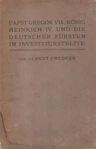 Predeek, Albert: Papst Gregor VII., König Heinrich IV. und die deutschen Fürsten im Investiturstreit. (Dissertation). 
