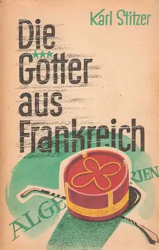 Stitzer, Karl: Die Götter aus Frankreich. 