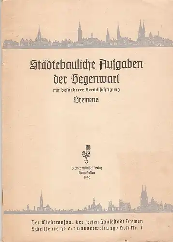 (Ohne Autor): Städtebauliche Aufgaben der Gegenwart mit besonderer Berücksichtigung Bremens. (Der Wiederaufbau der Freien Hansestadt Bremen. Schriftenreihe der Bauverwaltung ; H. Nr. 1). 