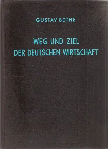 Bothe, Gustav: Weg und Ziel der deutschen Wirtschaft. 