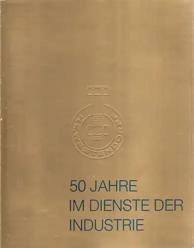 H. K. Westendorff, Düsseldorf-Dortmund (Hrsg.): 50 Jahre im Dienste der Industrie. H. K. Westendorff, Düsseldorf-Dortmund ; (1923 - 1973). 