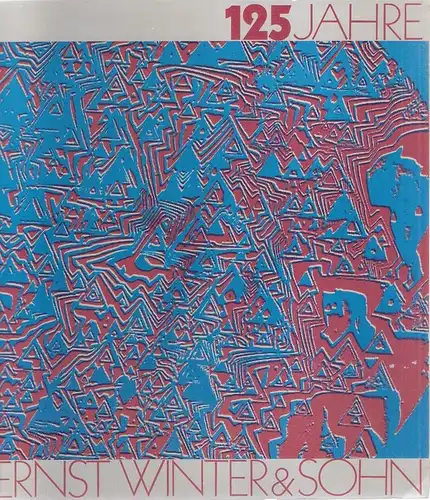 Ernst Winter & Sohn, Hamburg (Hrsg.): 125 Jahre Ernst Winter & Sohn. Fabrik für Diamantwerkzeuge. 1847 - 1972. 