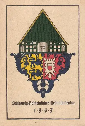 Hrsg. in Verbindung mit dem Schleswig-Holsteinischen Heimatbund: Schleswig-holsteinischer Heimatkalender 1967. 