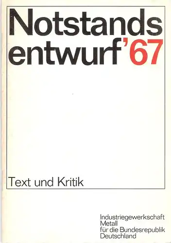 Industriegewerkschaft Metall, Vorstand. (Hrsg.) Fritz Opel (Red.): Notstandsentwurf '67. Text und Kritik. 