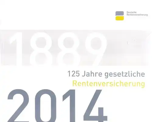 Deppe, Ina / Foerster, Lena: 125 Jahre gesetzliche Rentenversicherung ; 1889 - 2014. 