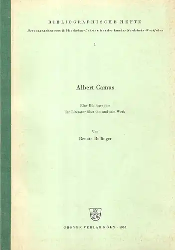 Bollinger, Renate: Albert Camus. Eine Bibliographie der Literatur über ihn und sein Werk. (Bibliographische Hefte / Bibliothekar-Lehrinstitut des Landes Nordrhein-Westfalen; 1). 