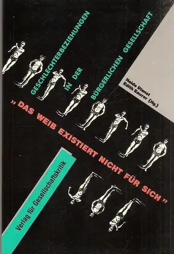 Dienst, Heide / Saurer, Edith (Hrsg.): "Das Weib existiert nicht für sich". Geschlechterbeziehungen in der bürgerlichen Gesellschaft. 