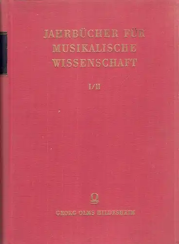 Chrysander, Friedrich (Hrsg.): Jahrbücher für Musikalische Wissenschaft. I / II. Enth.: Bd. 1. (Reprograf. Nachdr. d. Ausg. Leipzig 1863.) Bd. 2. (Reprograf. Nachdr. d. Ausg. Leipzig 1867). 